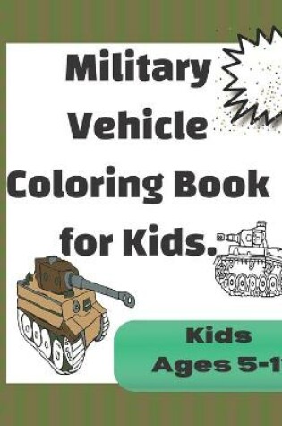 Cover of Military Vehicle Coloring Book for Kids