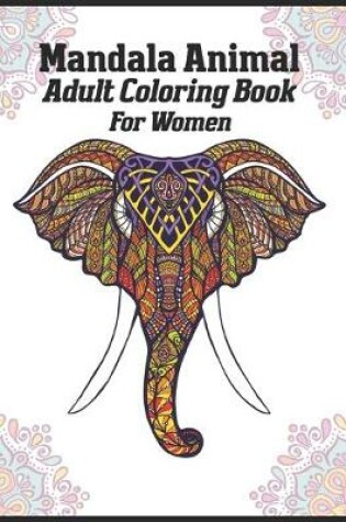 Cover of Mandala Animal Adult Coloring Book For Women