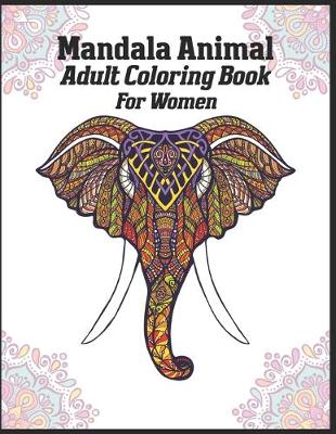 Book cover for Mandala Animal Adult Coloring Book For Women