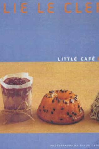 Cover of Little Cafe Cakes