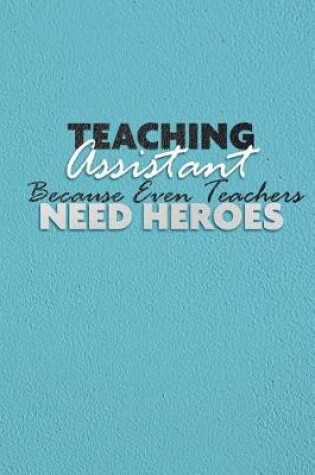 Cover of Teaching Assistant Because Even Teachers Need Heroes