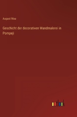 Cover of Geschicht der decorativen Wandmalerei in Pompeji