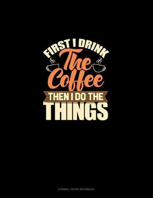 Book cover for First I Drink The Coffee Then I Do The Things