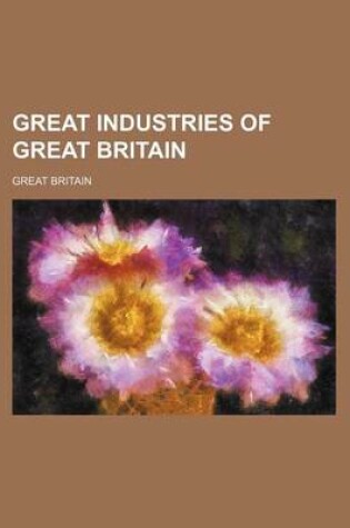 Cover of Great Industries of Great Britain