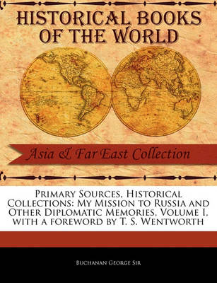 Cover of My Mission to Russia and Other Diplomatic Memories, Volume I