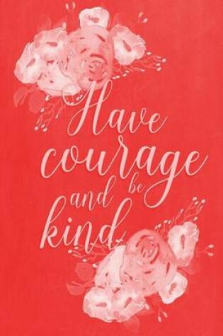 Cover of Pastel Chalkboard Journal - Have Courage and Be Kind (Red)