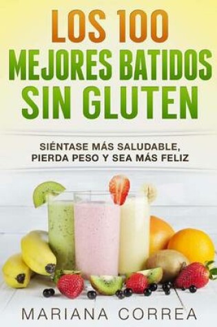 Cover of Los 100 MEJORES BATIDOS Sin GLUTEN