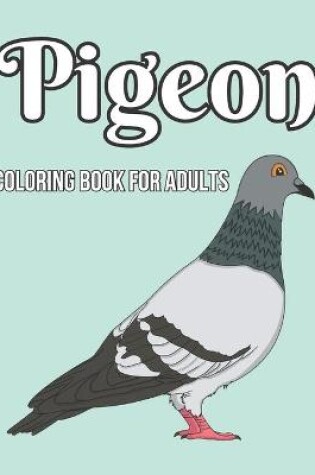 Cover of Pigeon Coloring Book For Adults