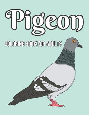 Book cover for Pigeon Coloring Book For Adults