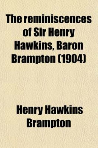 Cover of The Reminiscences of Sir Henry Hawkins, Baron Brampton (Volume 1)
