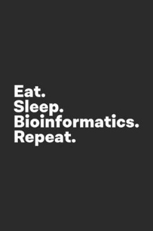 Cover of Eat Sleep Bioinformatics Repeat