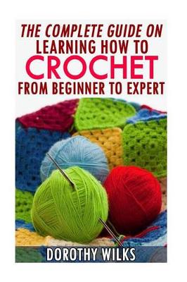 Book cover for The Complete Guide on Learning How to Crochet from Beginner to Expert