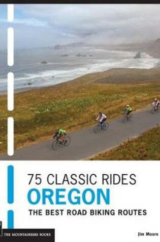 Cover of 75 Classic Rides Oregon