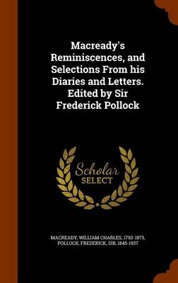 Book cover for Macready's Reminiscences, and Selections from His Diaries and Letters. Edited by Sir Frederick Pollock