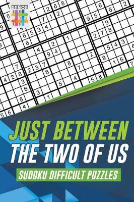 Book cover for Just Between the Two of Us Sudoku Difficult Puzzles
