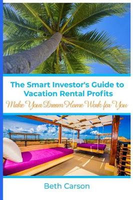 Book cover for The Smart Investor's Guide to Vacation Rental Profits