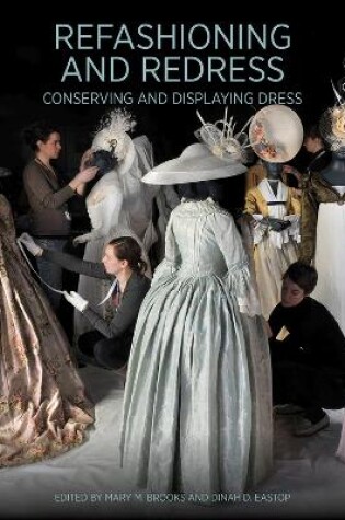 Cover of Refashioning and Redressing - Conserving and Displaying Dress