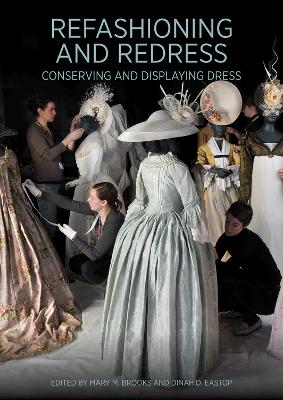 Book cover for Refashioning and Redressing - Conserving and Displaying Dress