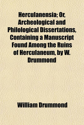 Book cover for Herculanensia; Or, Archeological and Philological Dissertations, Containing a Manuscript Found Among the Ruins of Herculaneum, by W. Drummond and R. Walpole