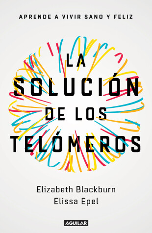 Book cover for La solución de los telómeros: Aprende a vivir sano y feliz / The Telomere Effect