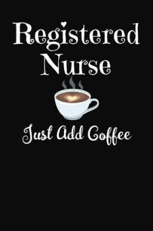 Cover of Registered Nurse Just Add Coffee