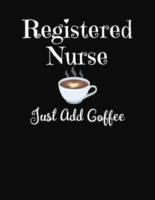 Book cover for Registered Nurse Just Add Coffee