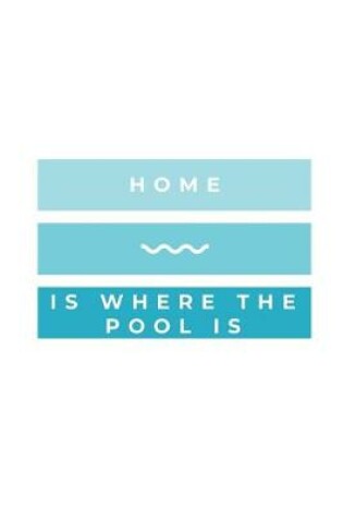 Cover of Home Is Where The Pool Is