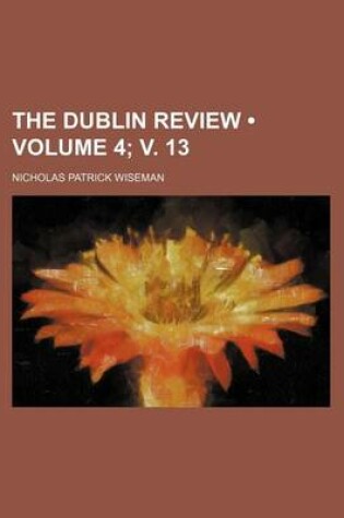 Cover of The Dublin Review (Volume 4; V. 13)