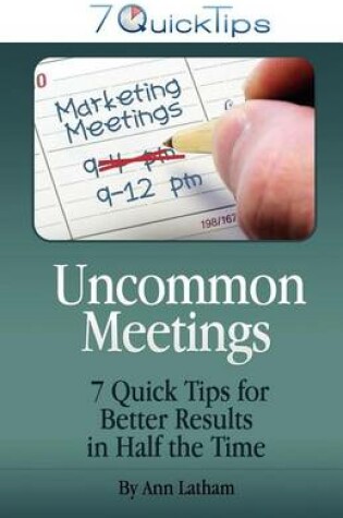 Cover of Uncommon Meetings - 7 Quick Tips for Better Results in Half the Time