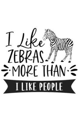 Cover of I Like Zebras More Than I Like People