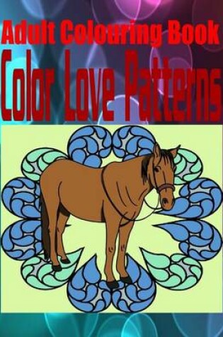 Cover of Adult Colouring Book Color Love Patterns