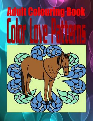 Book cover for Adult Colouring Book Color Love Patterns