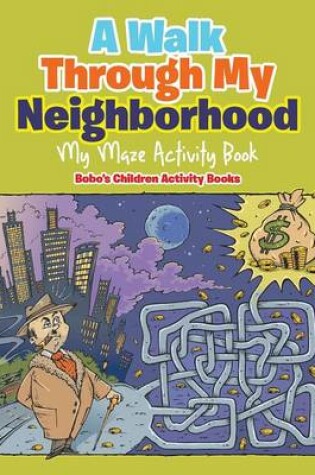 Cover of A Walk Through My Neighborhood - My Maze Activity Book