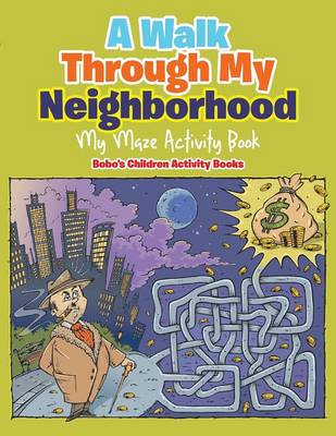 Book cover for A Walk Through My Neighborhood - My Maze Activity Book