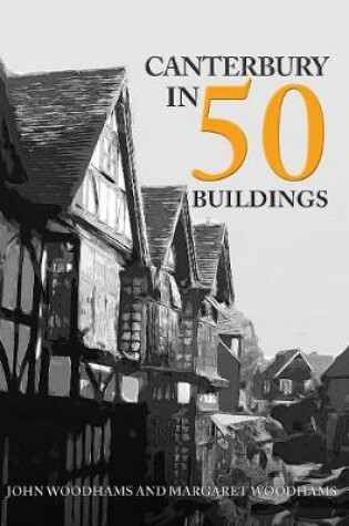 Cover of Canterbury in 50 Buildings