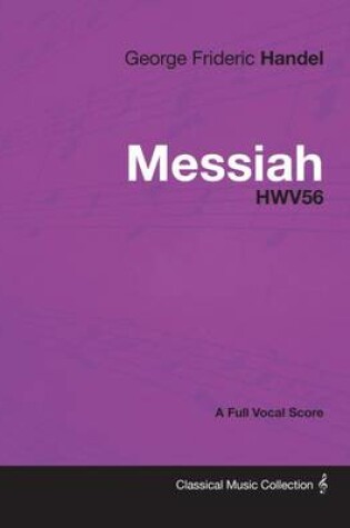 Cover of George Frideric Handel - Messiah - Hwv56 - A Full Vocal Score