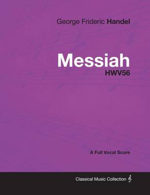 Book cover for George Frideric Handel - Messiah - Hwv56 - A Full Vocal Score