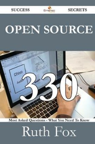Cover of Open Source 330 Success Secrets - 330 Most Asked Questions on Open Source - What You Need to Know