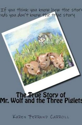 Cover of The True Story of Mr. Wolf and the Three Piglets