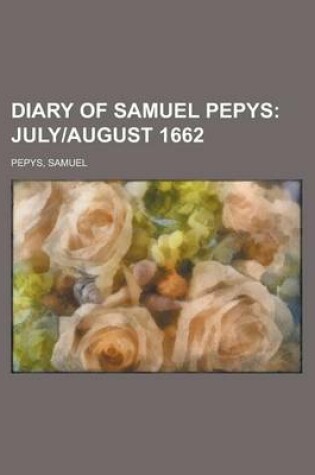 Cover of Diary of Samuel Pepys; July]august 1662