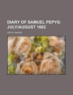Book cover for Diary of Samuel Pepys; July]august 1662