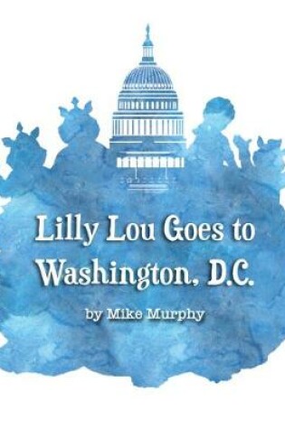 Cover of Lilly Lou Goes to Washington D.C.