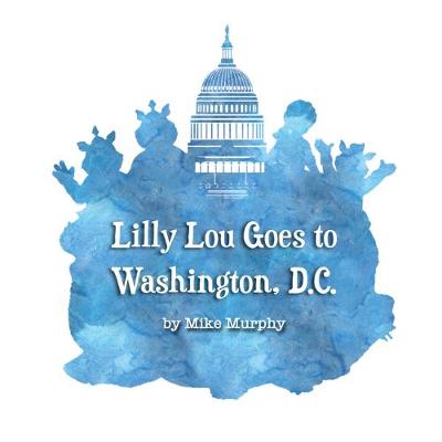 Book cover for Lilly Lou Goes to Washington D.C.