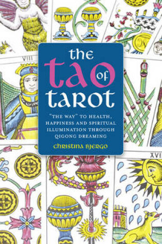 Cover of Tao of Tarot, The – The Way to health, happiness and spiritual illumination through Qigong Dreaming