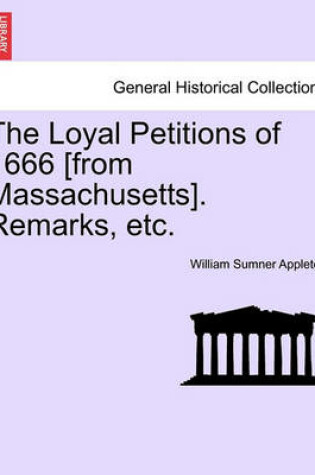 Cover of The Loyal Petitions of 1666 [from Massachusetts]. Remarks, Etc.