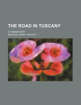 Book cover for The Road in Tuscany; A Commentary