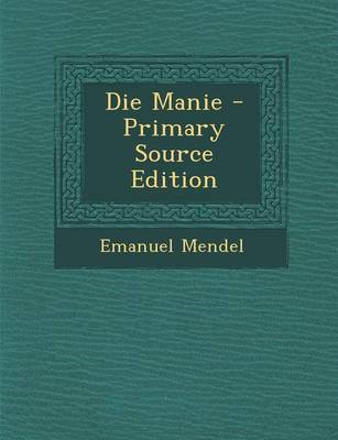 Book cover for Die Manie - Primary Source Edition