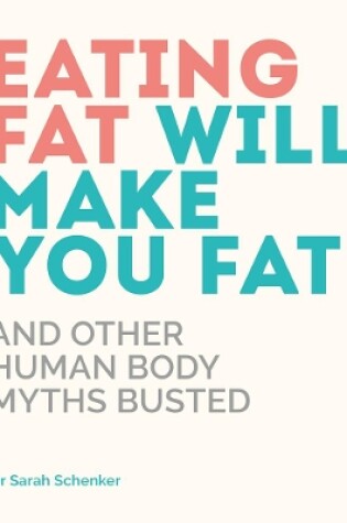 Cover of Eating Fat Will Make You Fat