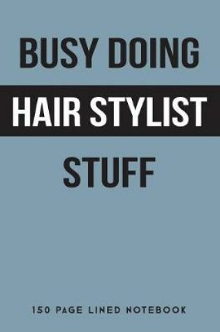 Cover of Busy Doing Hair Stylist Stuff