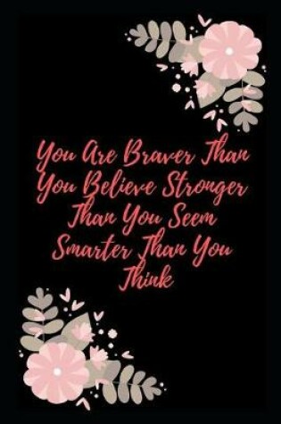 Cover of You Are Braver Than You Believe Stronger Than You Seem Smarter Than You Think